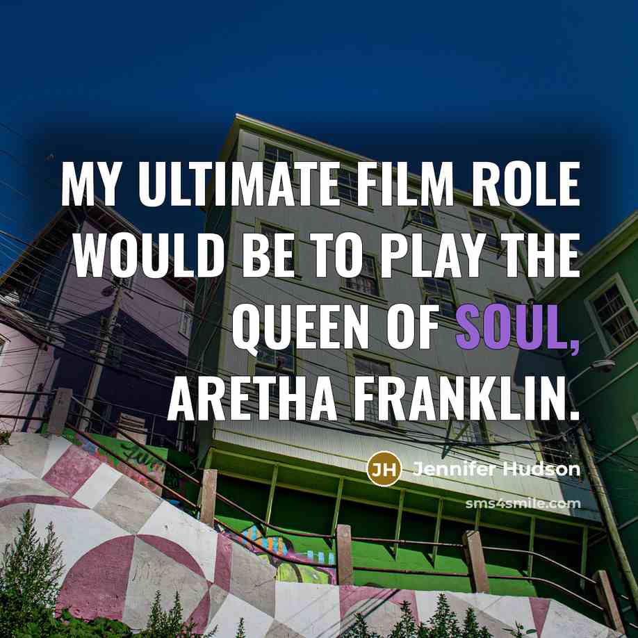 “My ultimate film role would be to play the queen…” quote by Jennifer Hudson