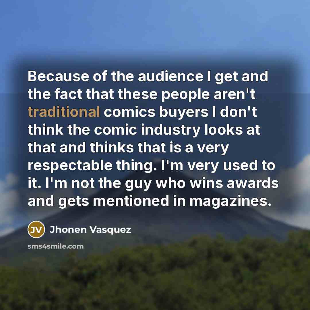 “Because of the audience I get and the fact that…” quote by Jhonen Vasquez