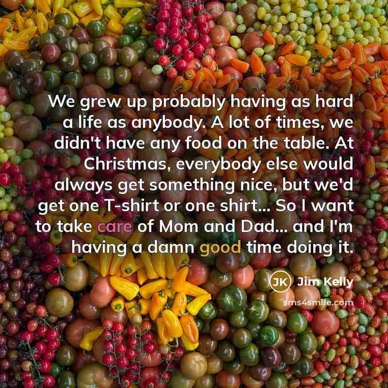 “We grew up probably having as hard a life as…” quote by Jim Kelly