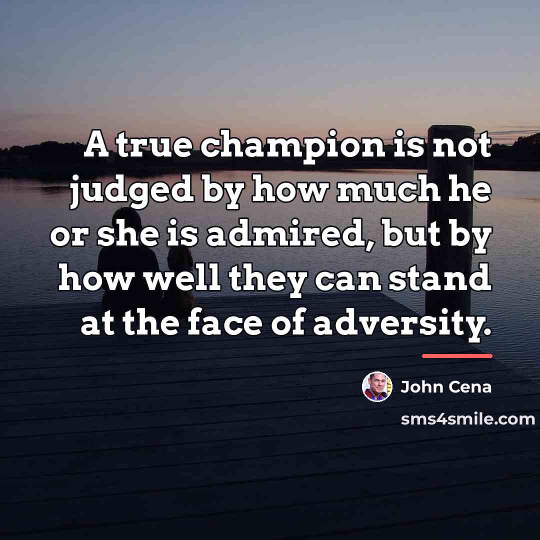“A true champion is not judged by how much he…” quote by John Cena