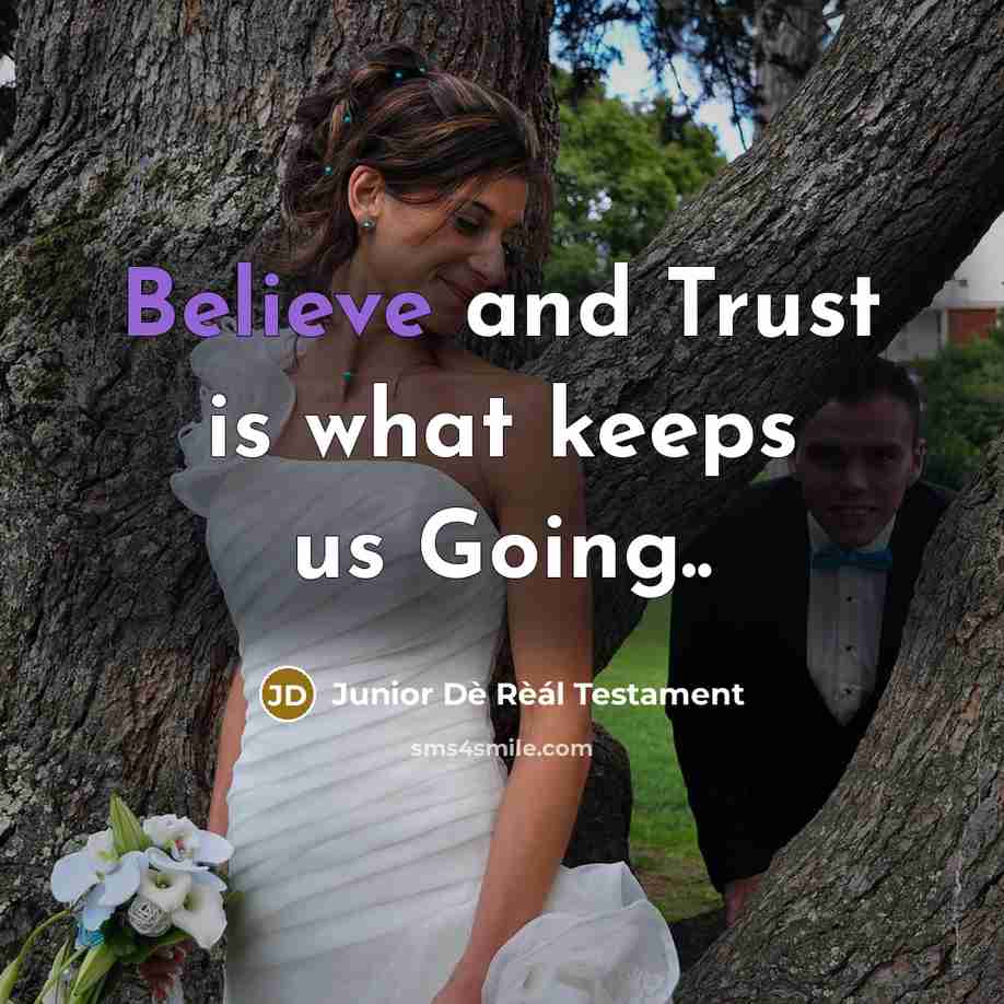 “Believe and Trust is what keeps us Going..…” quote by Junior Dè Rèál Testament