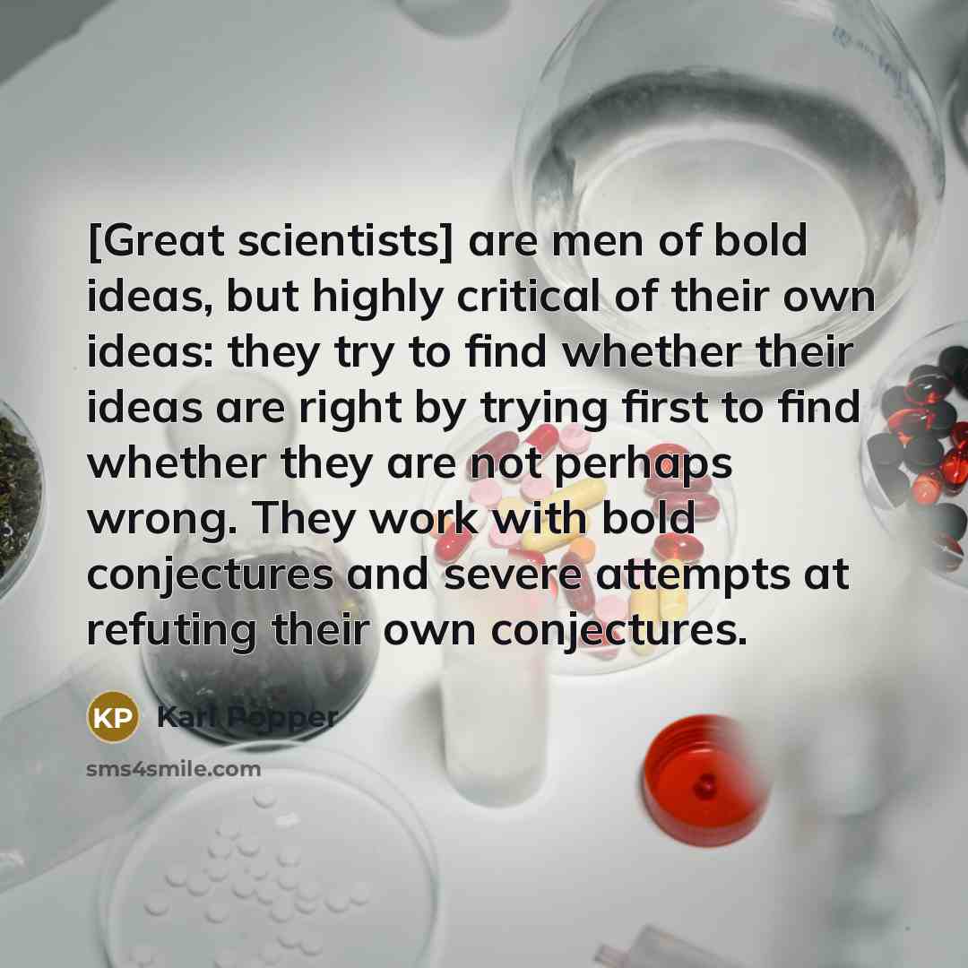 “[Great scientists] are men of bold ideas, but highly critical…” quote by Karl Popper