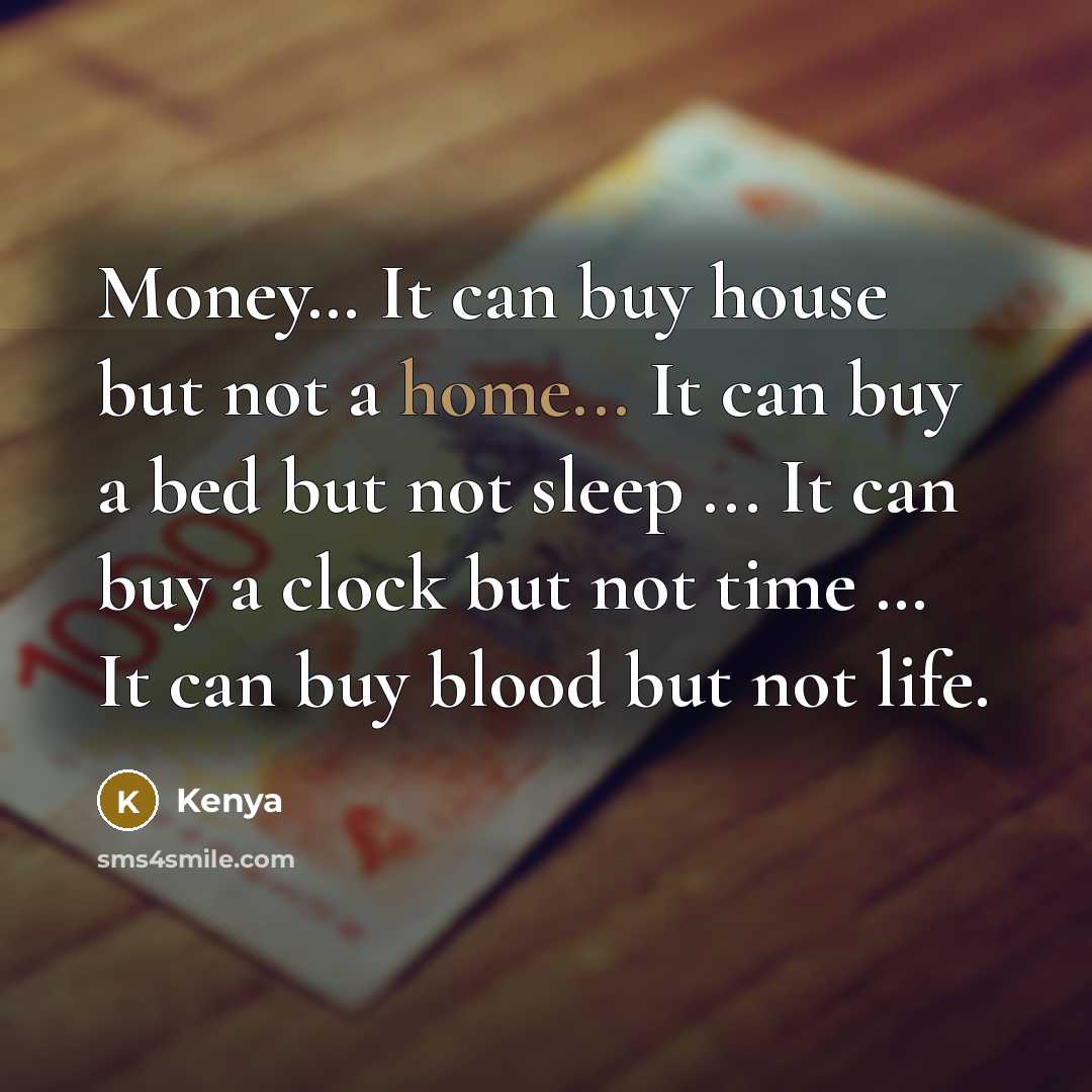“Money..... It can buy house but not a home... It…” quote by Kenya
