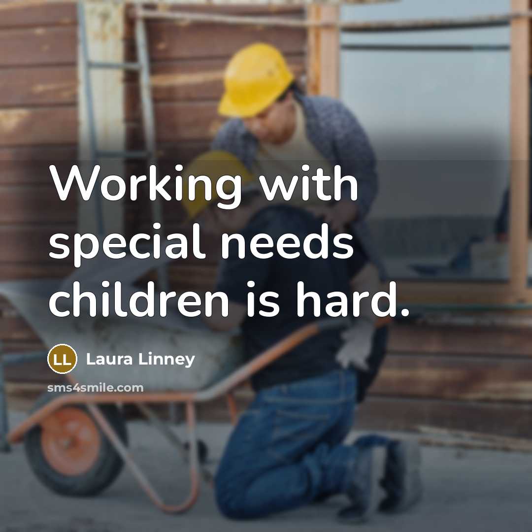 “Working with special needs children is hard.…” quote by Laura Linney