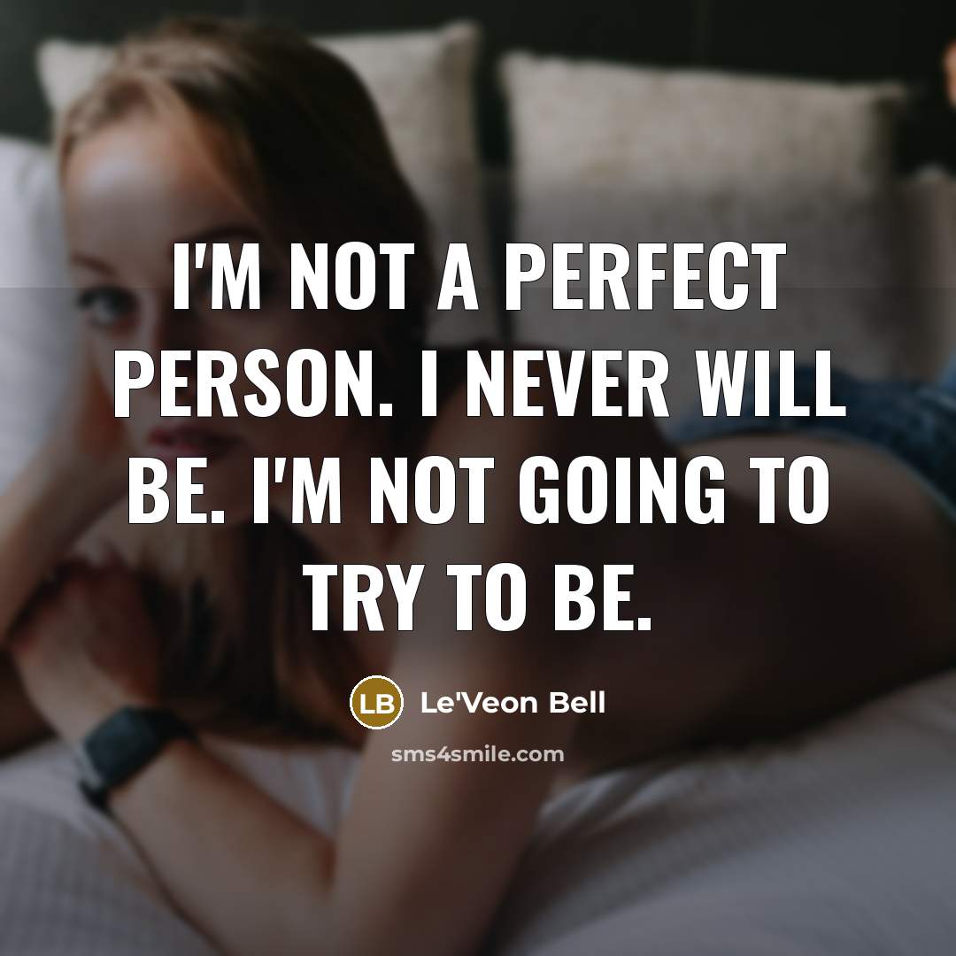 “I'm not a perfect person. I never will be. I'm…” quote by Le'Veon Bell