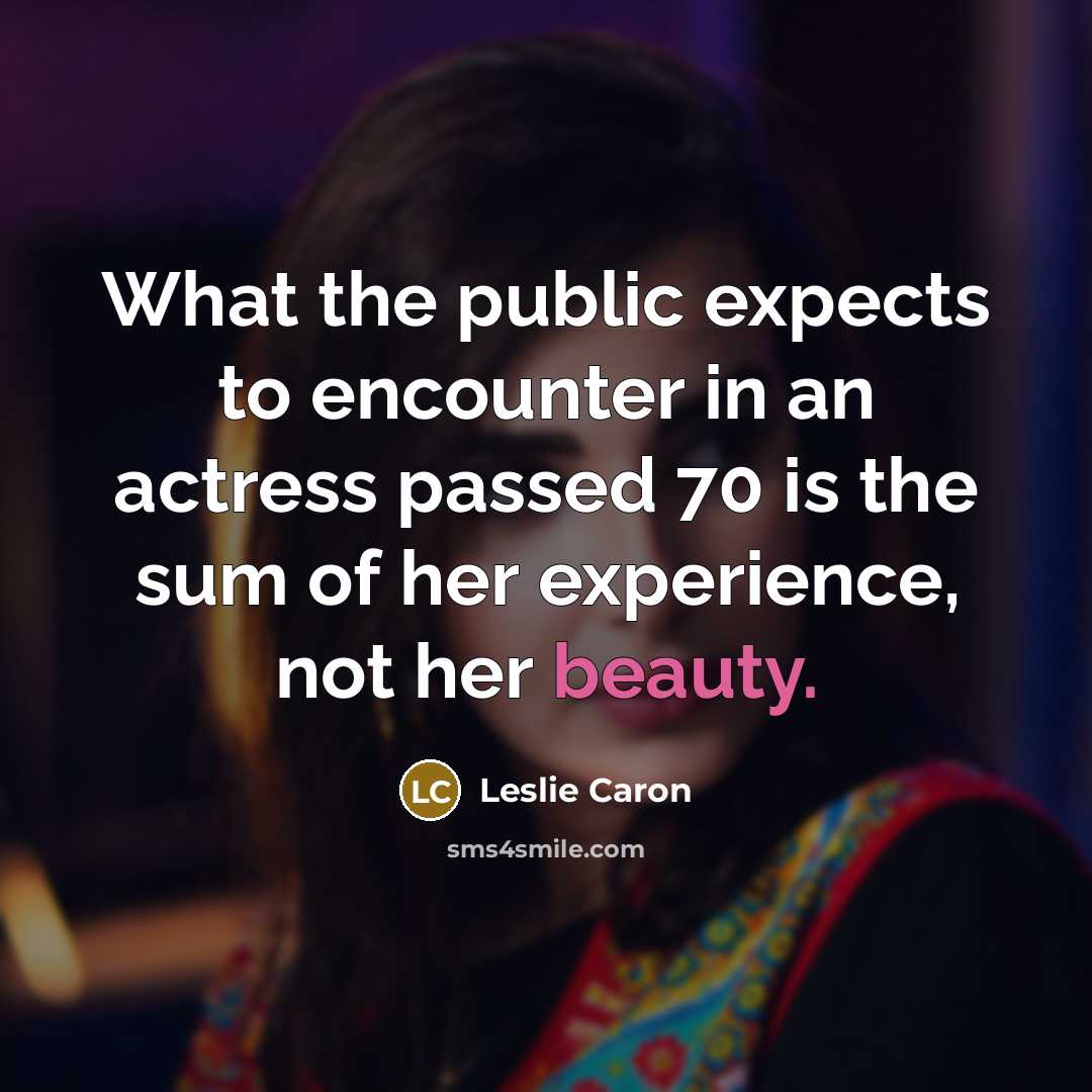 “What the public expects to encounter in an actress passed…” quote by Leslie Caron