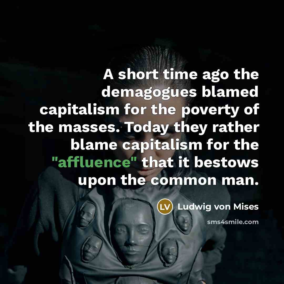 “A short time ago the demagogues blamed capitalism for the…” quote by Ludwig von Mises