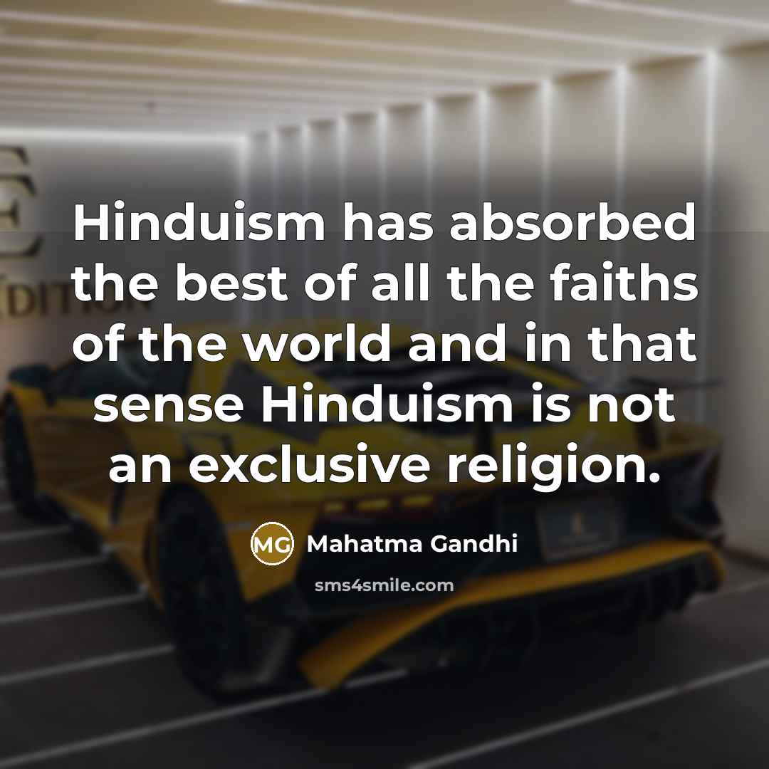 “Hinduism has absorbed the best of all the faiths of…” quote by Mahatma Gandhi