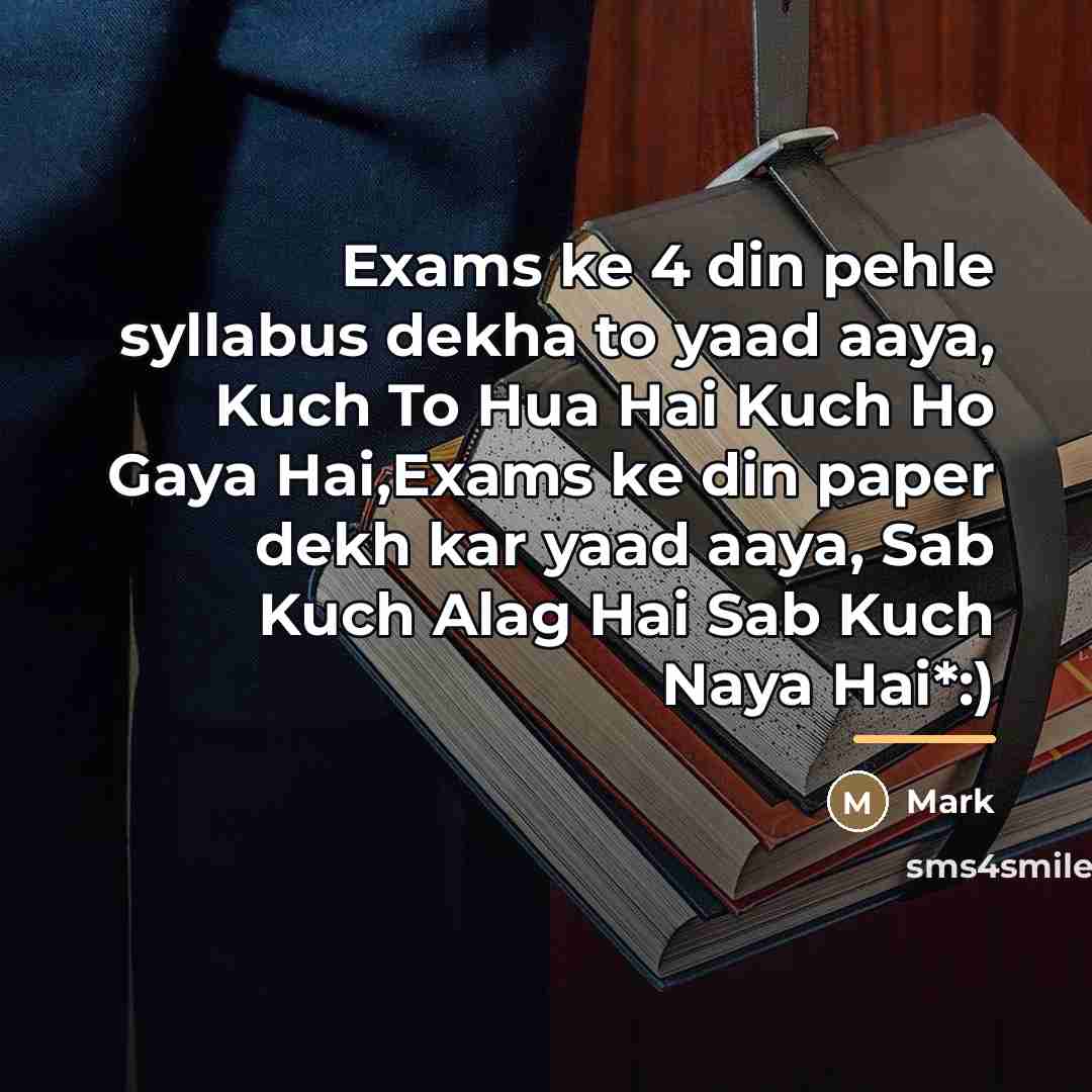 “Exams ke 4 din pehle syllabus dekha to yaad aaya,…” quote by Mark