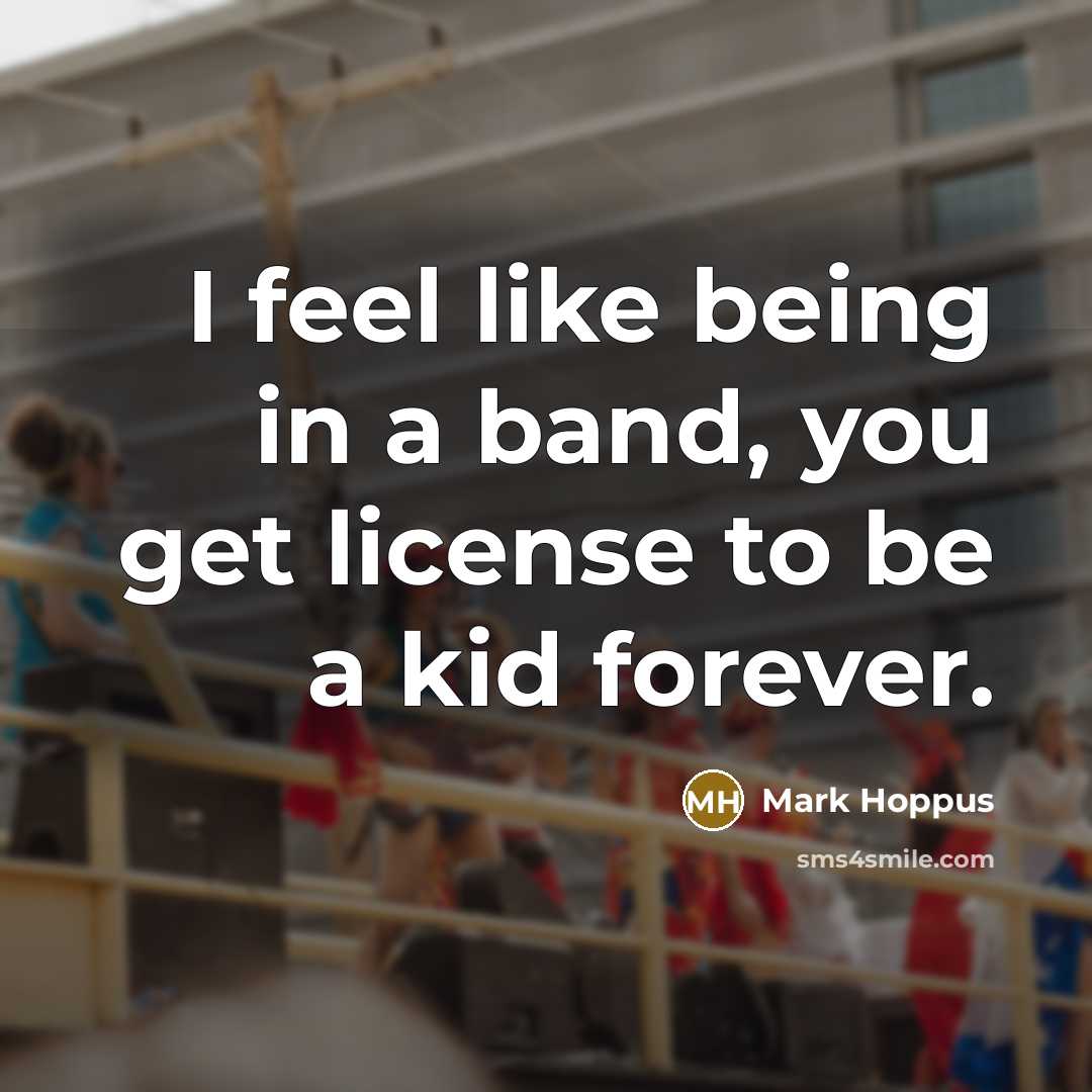 “I feel like being in a band, you get license…” quote by Mark Hoppus