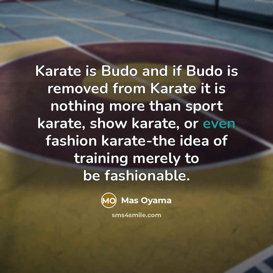 “Karate is Budo and if Budo is removed from Karate…” quote by Mas Oyama