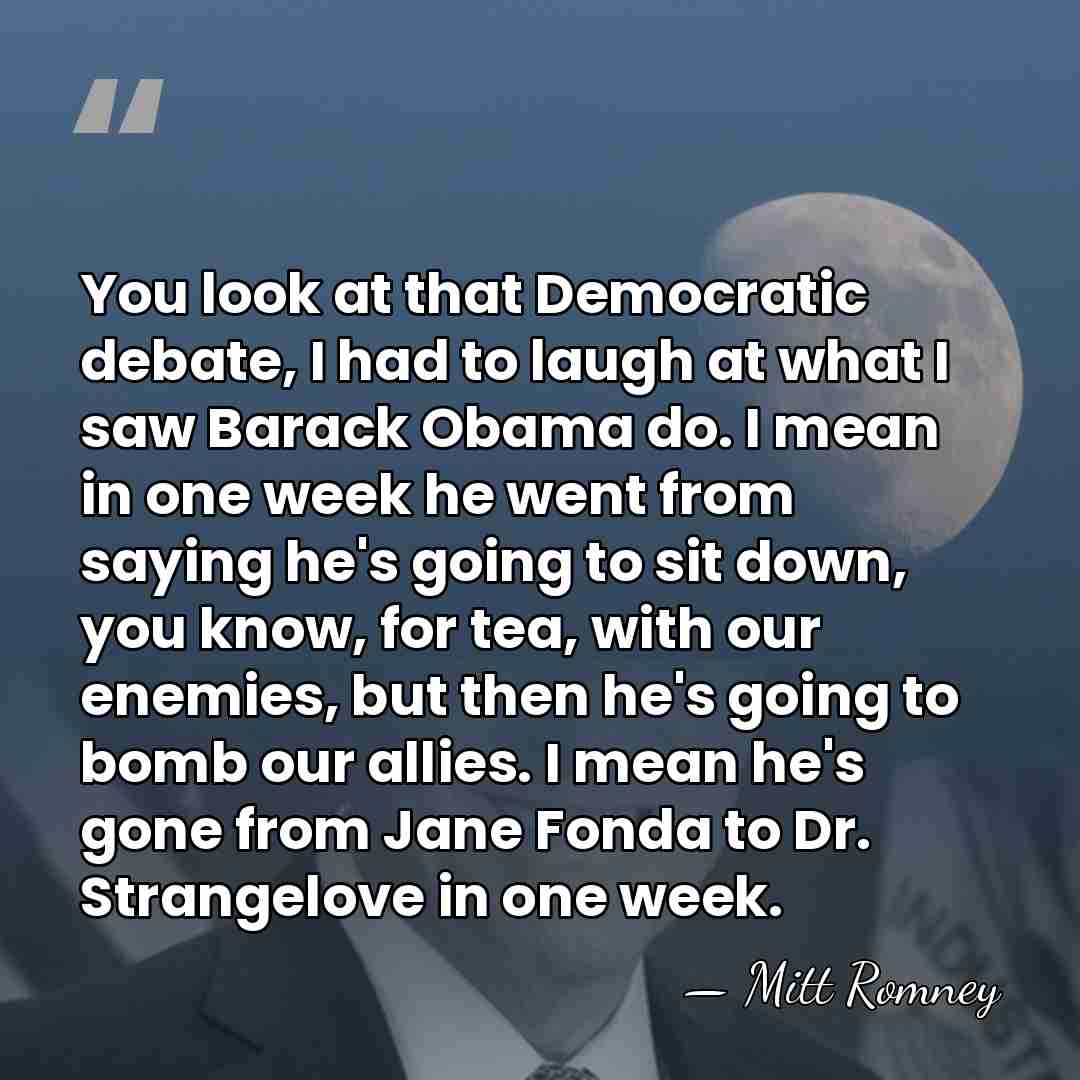 You look at that Democratic debate, I had to laugh at what&hellip; - Mitt Romney
