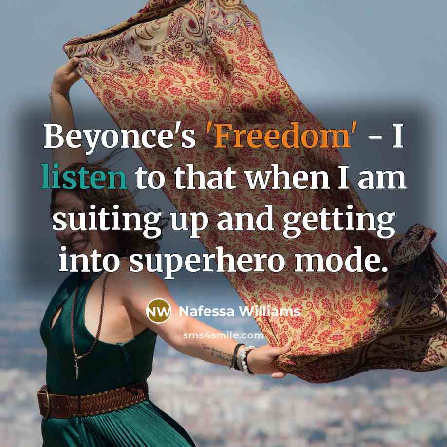 “Beyonce's 'Freedom' - I listen to that when I am…” quote by Nafessa Williams