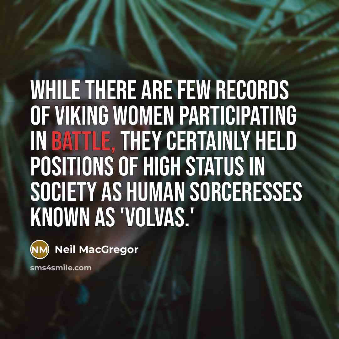 “While there are few records of Viking women participating in…” quote by Neil MacGregor