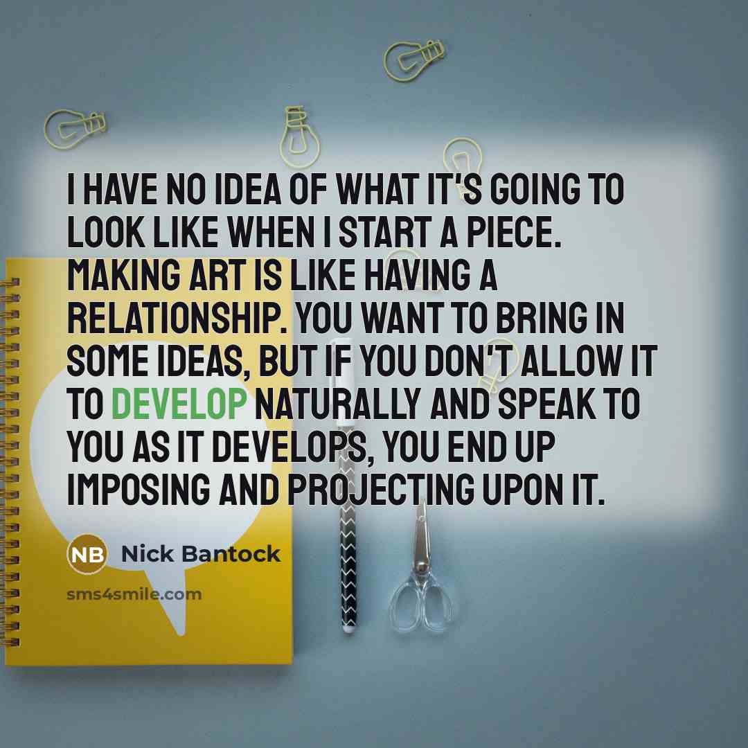 “I have no idea of what it's going to look…” quote by Nick Bantock