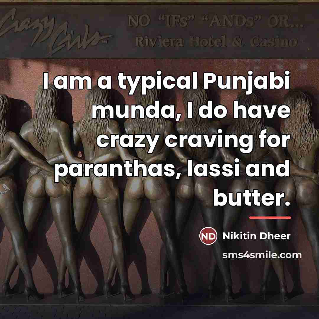 “I am a typical Punjabi munda, I do have crazy…” quote by Nikitin Dheer