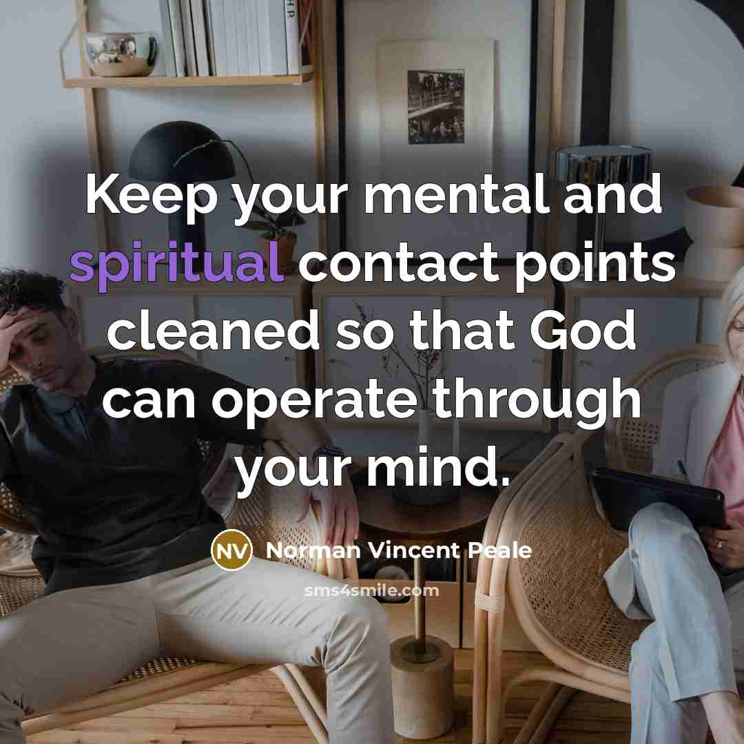 “Keep your mental and spiritual contact points cleaned so that…” quote by Norman Vincent Peale