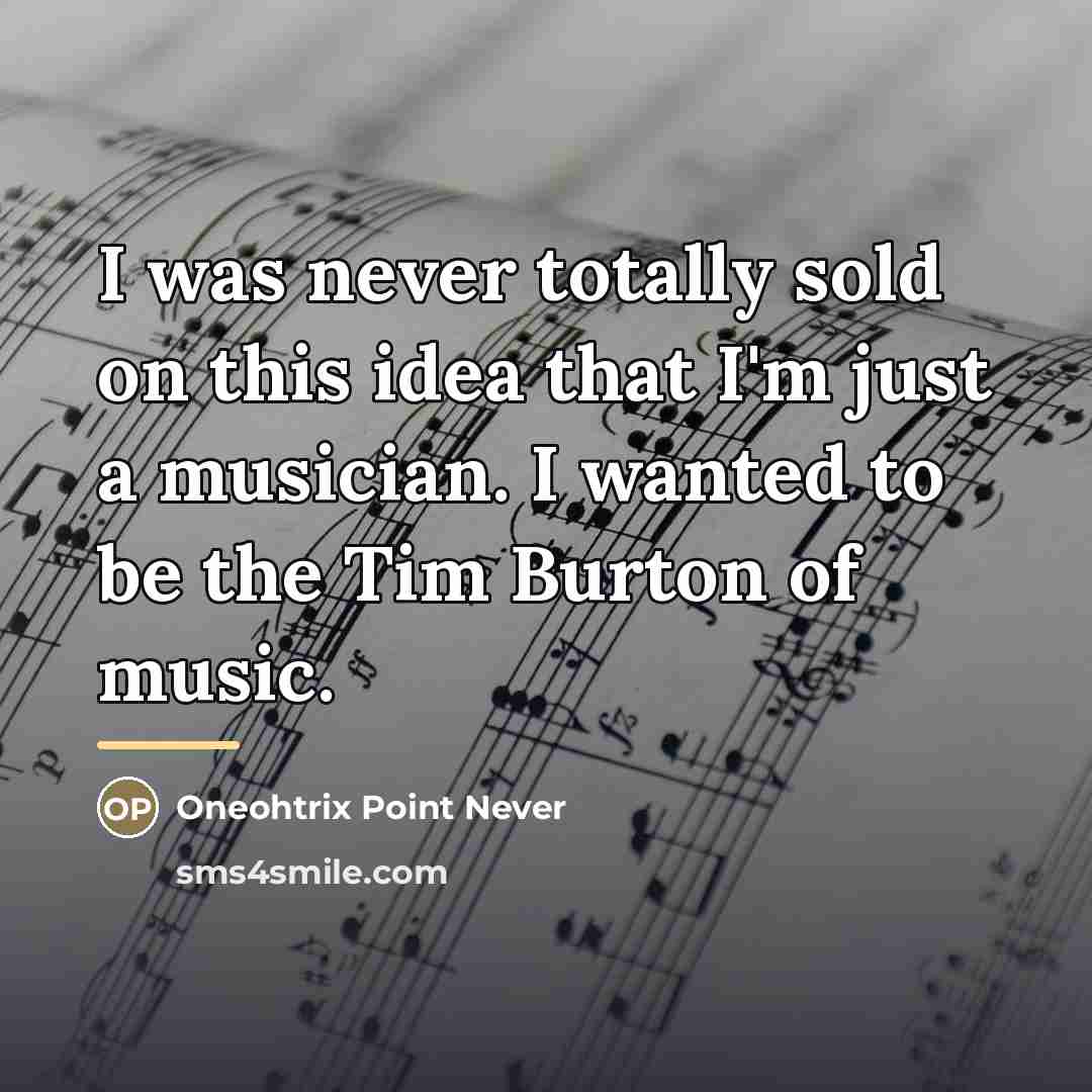 “I was never totally sold on this idea that I'm…” quote by Oneohtrix Point Never