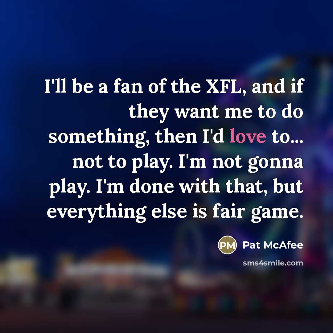 “I'll be a fan of the XFL, and if they…” quote by Pat McAfee