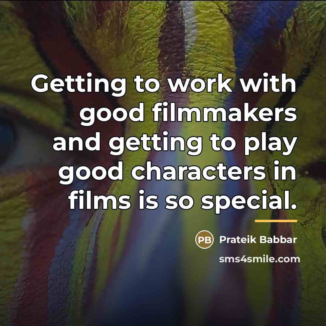 “Getting to work with good filmmakers and getting to play…” quote by Prateik Babbar