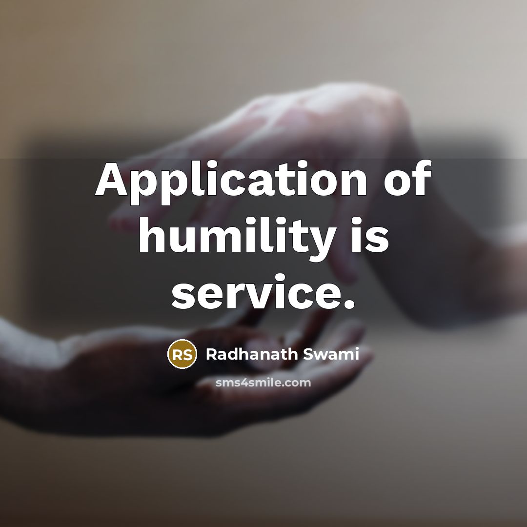 “Application of humility is service.…” quote by Radhanath Swami