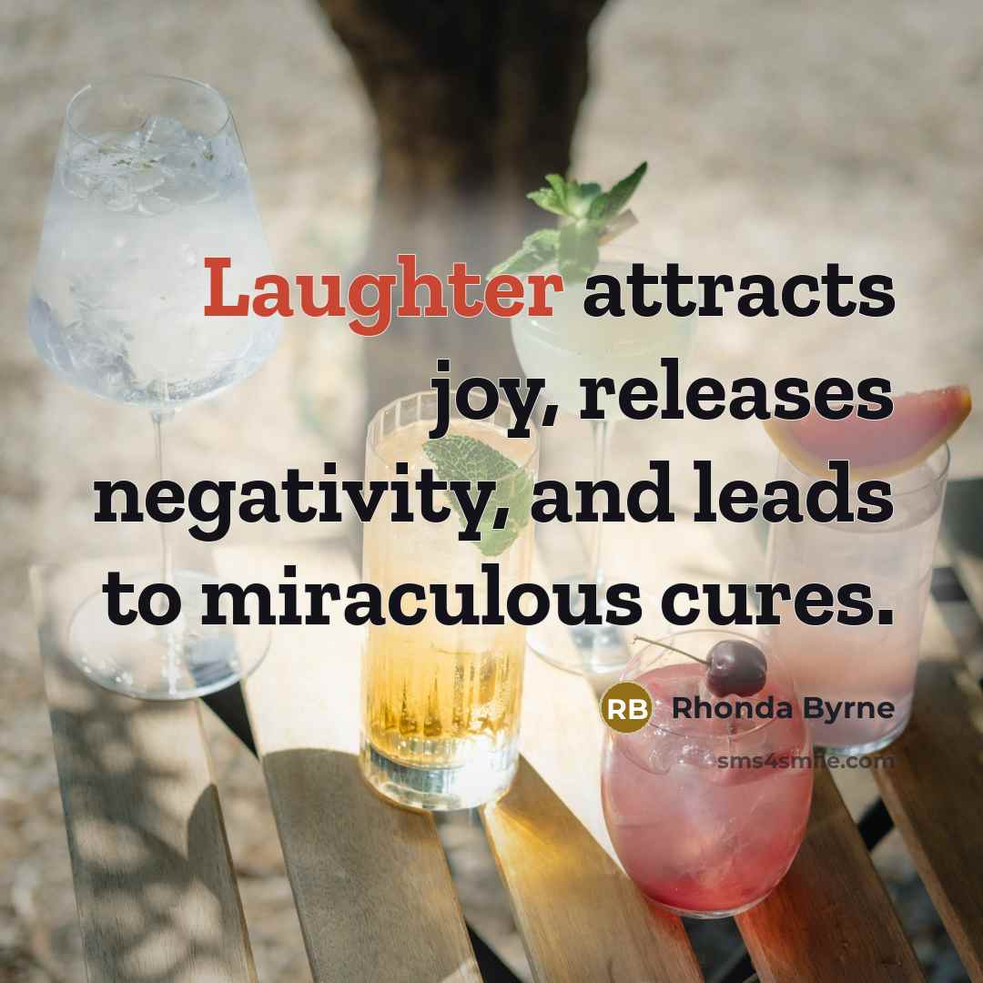 “Laughter attracts joy, releases negativity, and leads to miraculous cures.…” quote by Rhonda Byrne