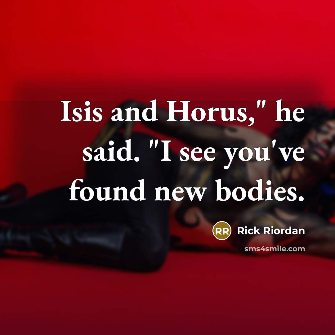 “Isis and Horus," he said. "I see you've found new…” quote by Rick Riordan