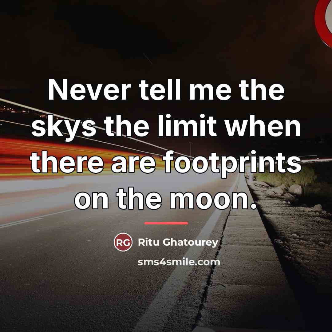 “Never tell me the skys the limit when there are…” quote by Ritu Ghatourey