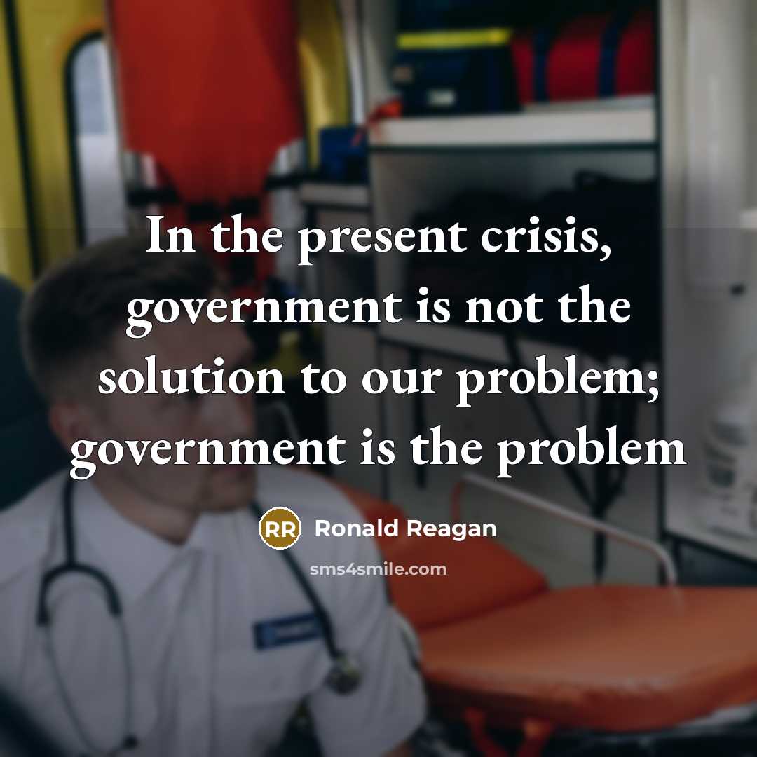 “In the present crisis, government is not the solution to…” quote by Ronald Reagan