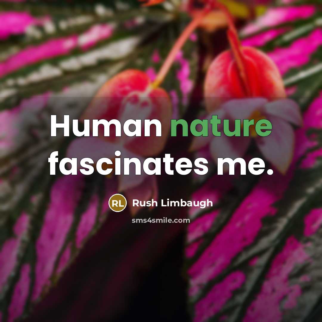 “Human nature fascinates me.…” quote by Rush Limbaugh