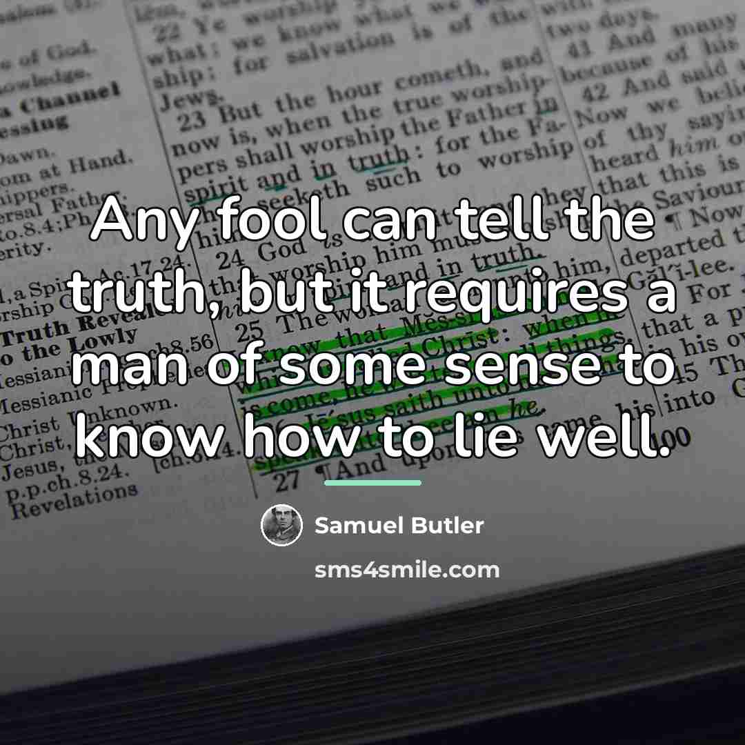 “Any fool can tell the truth, but it requires a…” quote by Samuel Butler