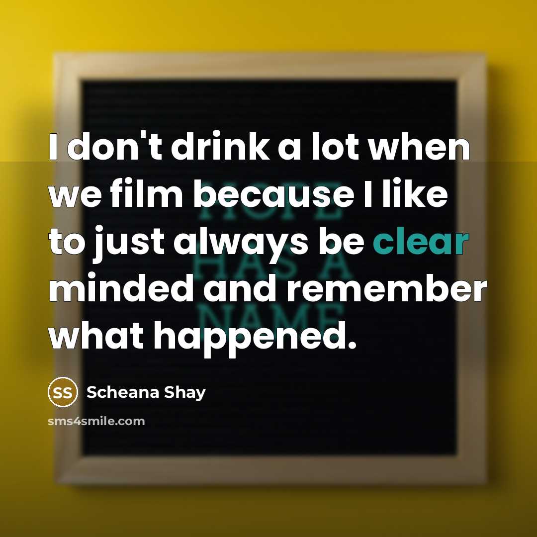 “I don't drink a lot when we film because I…” quote by Scheana Shay