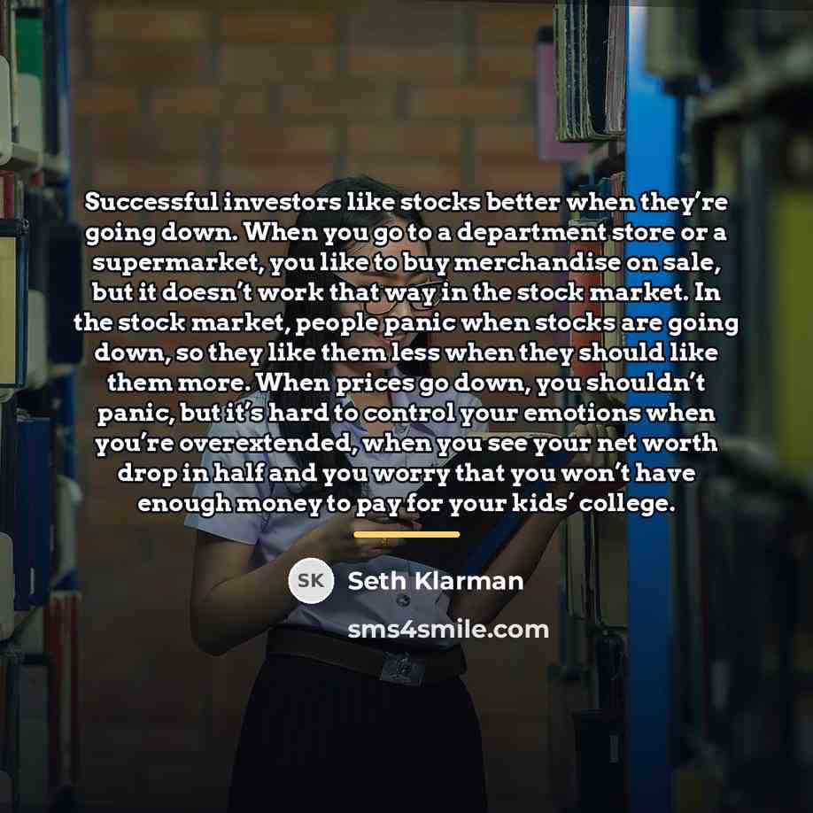 “Successful investors like stocks better when they’re going down. When…” quote by Seth Klarman