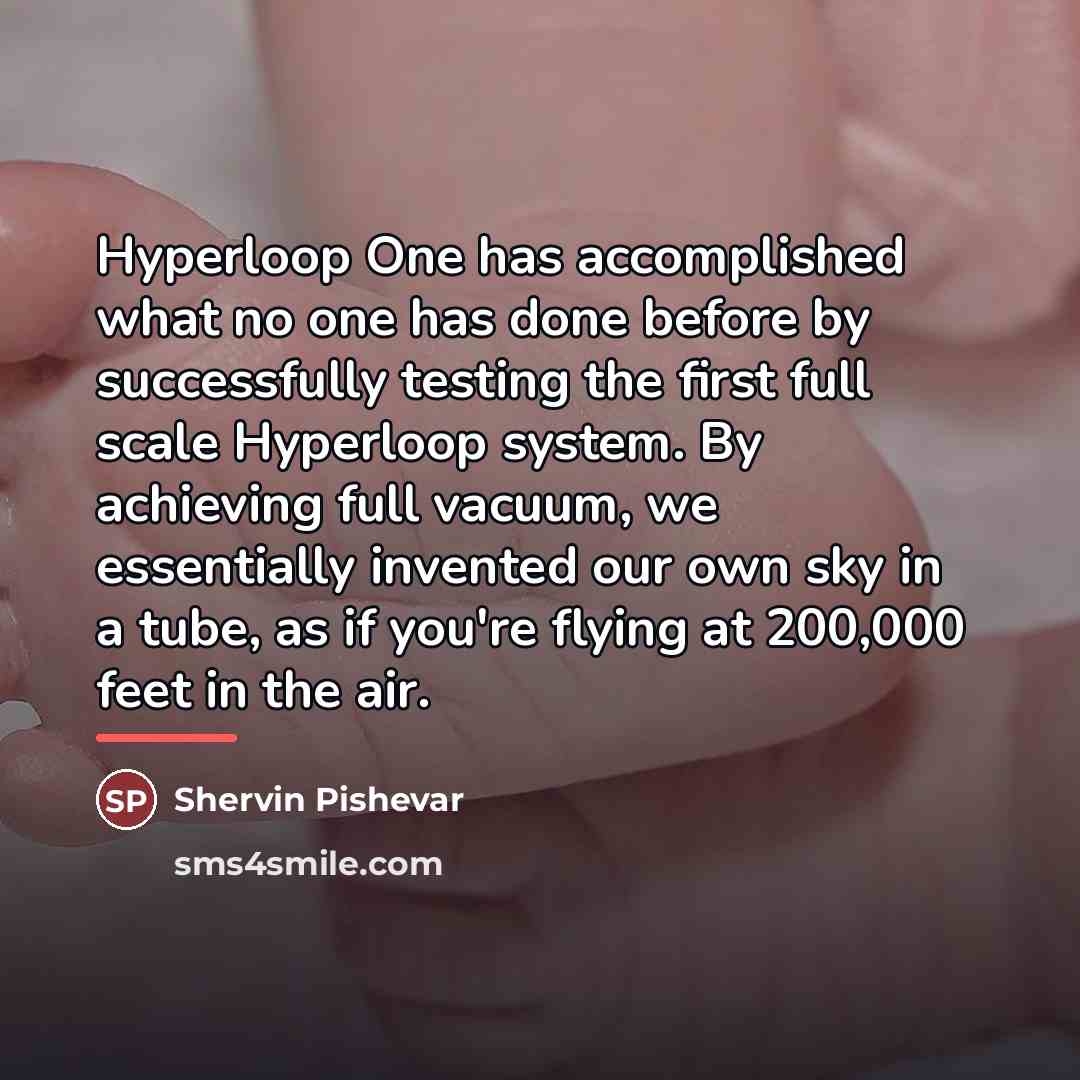“Hyperloop One has accomplished what no one has done before…” quote by Shervin Pishevar