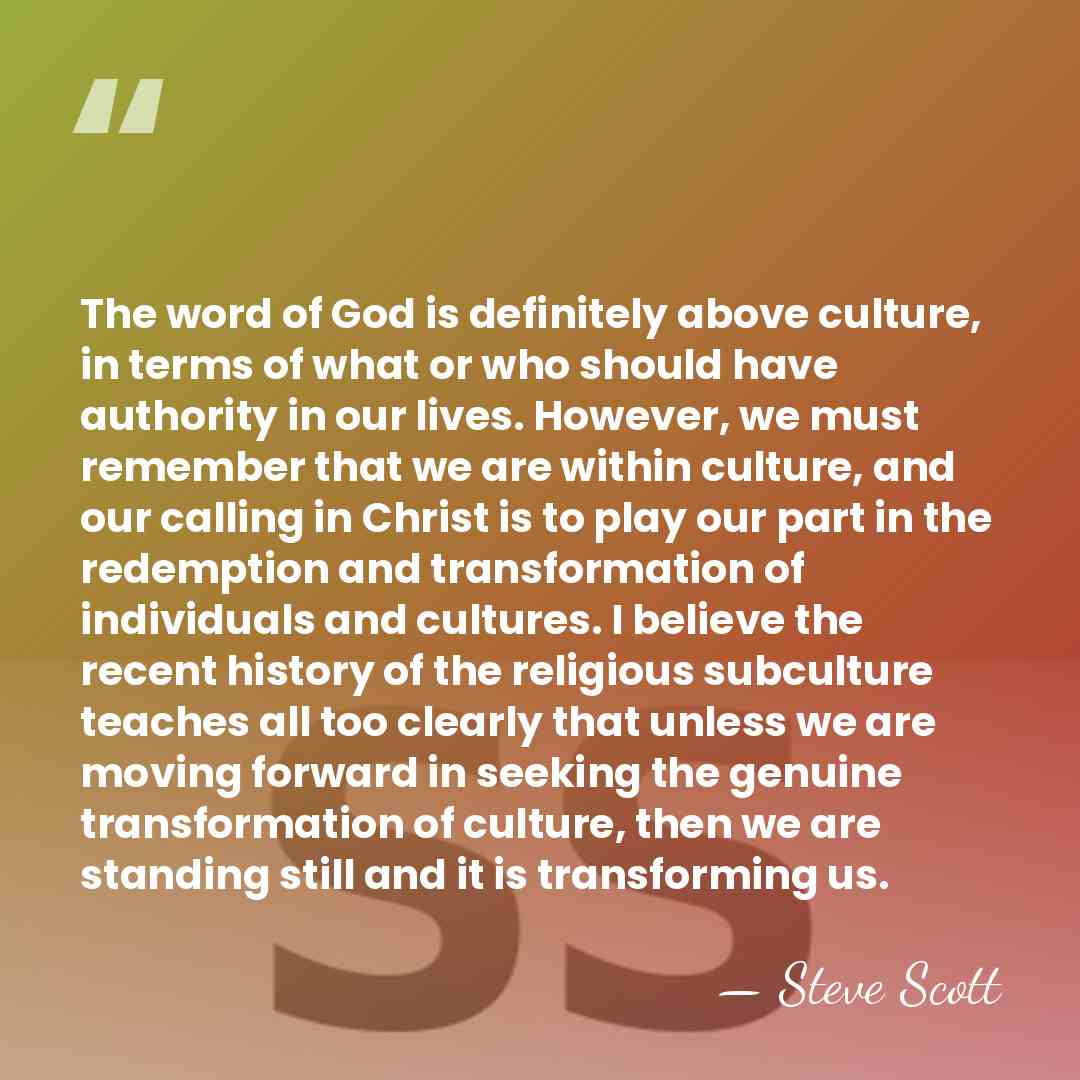 The word of God is definitely above culture, in terms of what&hellip; - Steve Scott