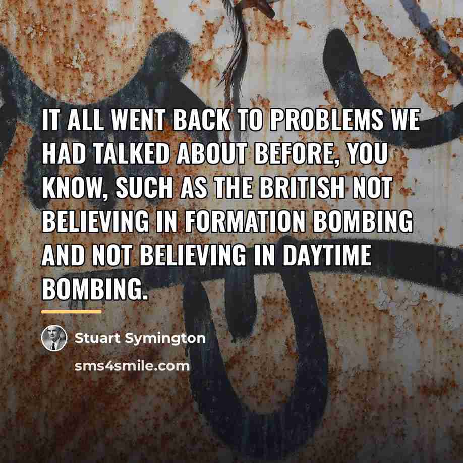 “It all went back to problems we had talked about…” quote by Stuart Symington