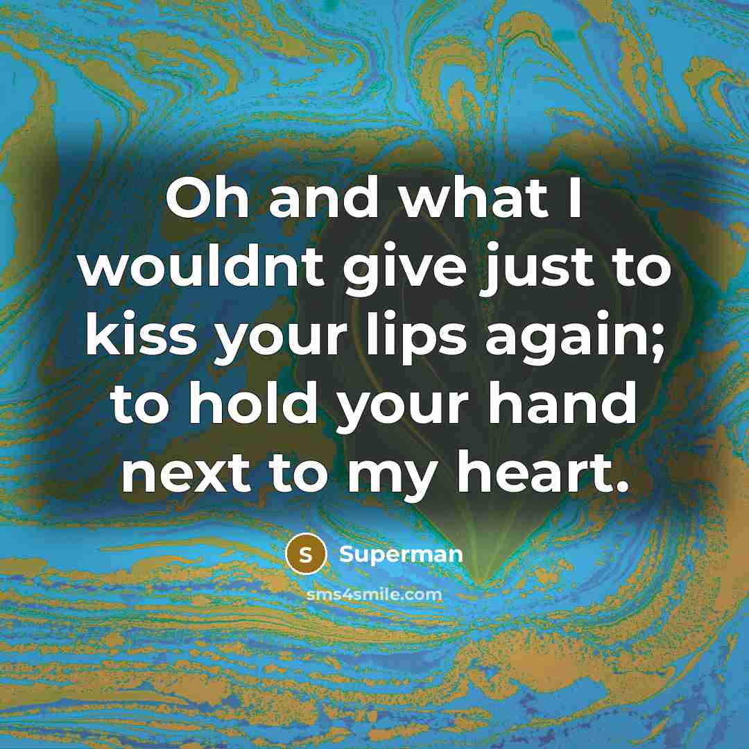 “Oh and what I wouldnt give just to kiss your…” quote by Superman