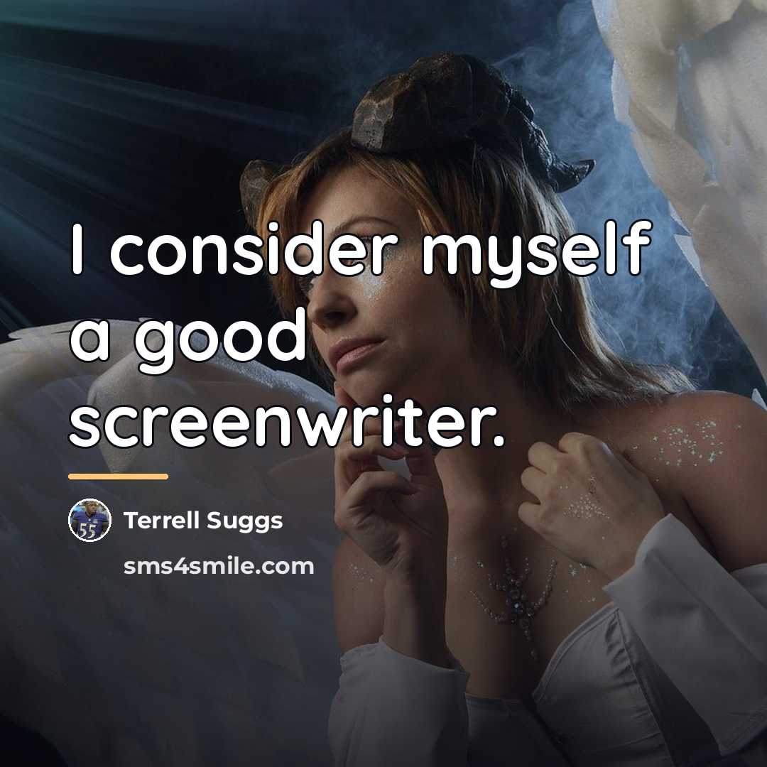 “I consider myself a good screenwriter.…” quote by Terrell Suggs