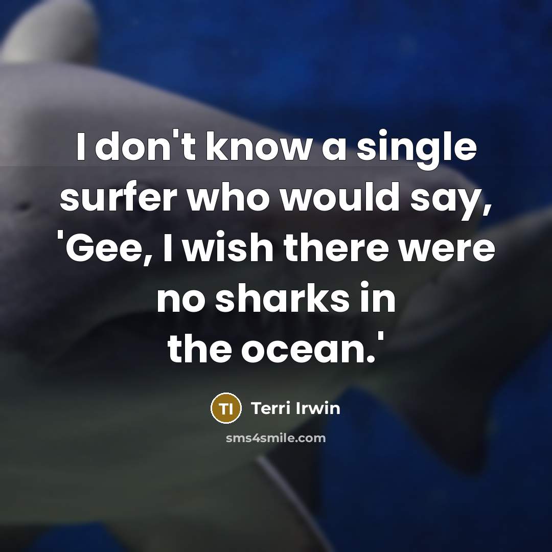 “I don't know a single surfer who would say, 'Gee,…” quote by Terri Irwin