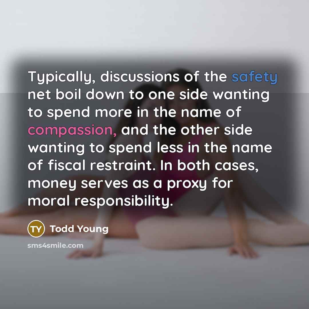 “Typically, discussions of the safety net boil down to one…” quote by Todd Young