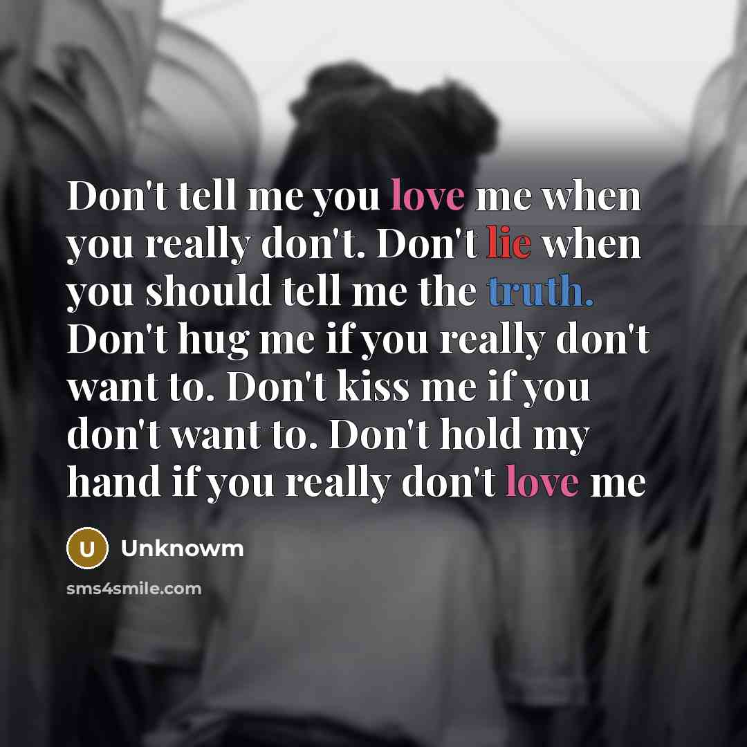 “Don`t tell me you love me when you really don't.…” quote by Unknowm