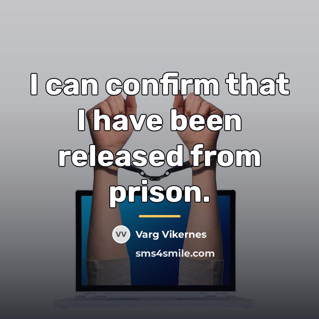 “I can confirm that I have been released from prison.…” quote by Varg Vikernes