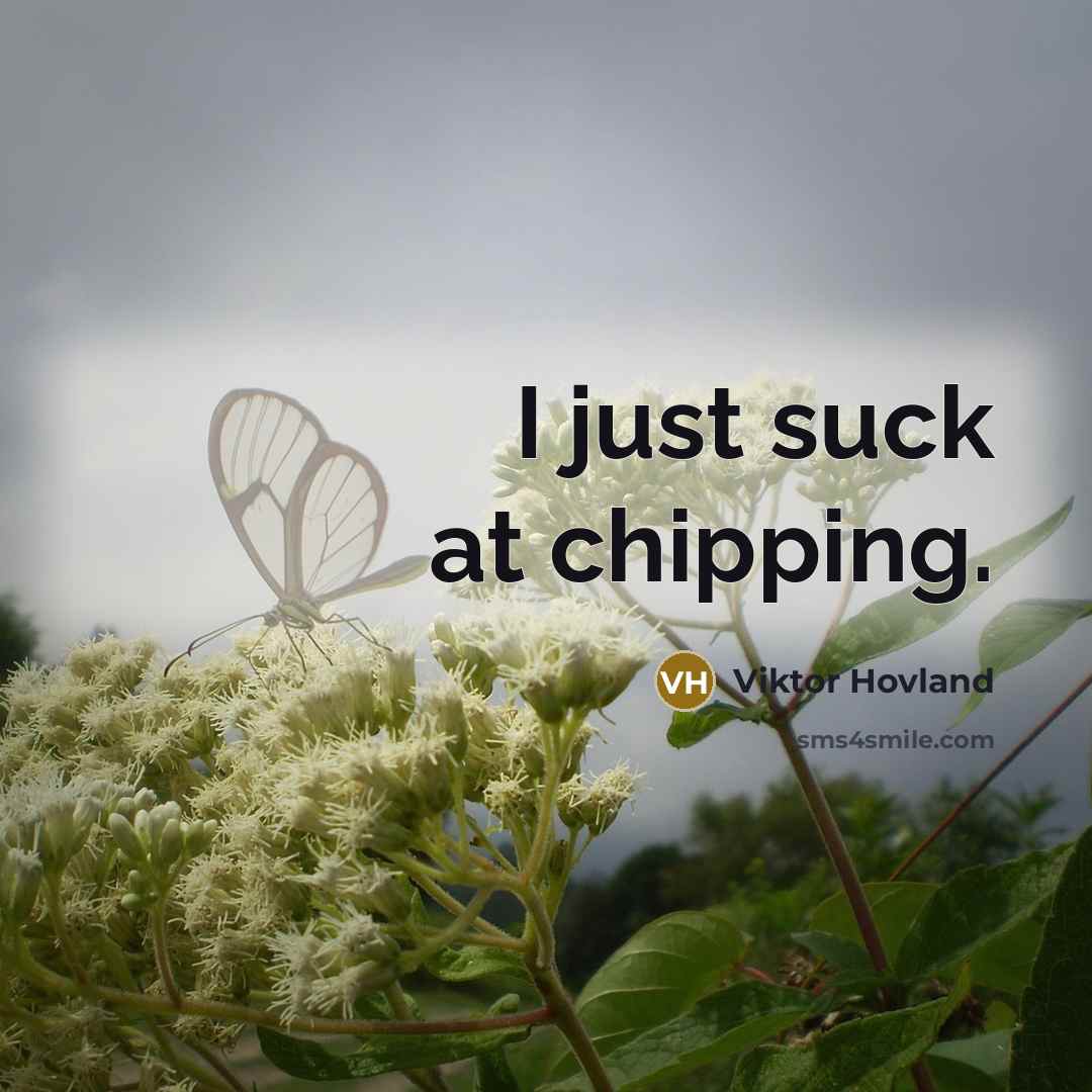 “I just suck at chipping.” quote by Viktor Hovland