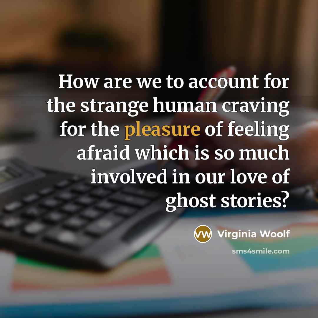 “How are we to account for the strange human craving…” quote by Virginia Woolf