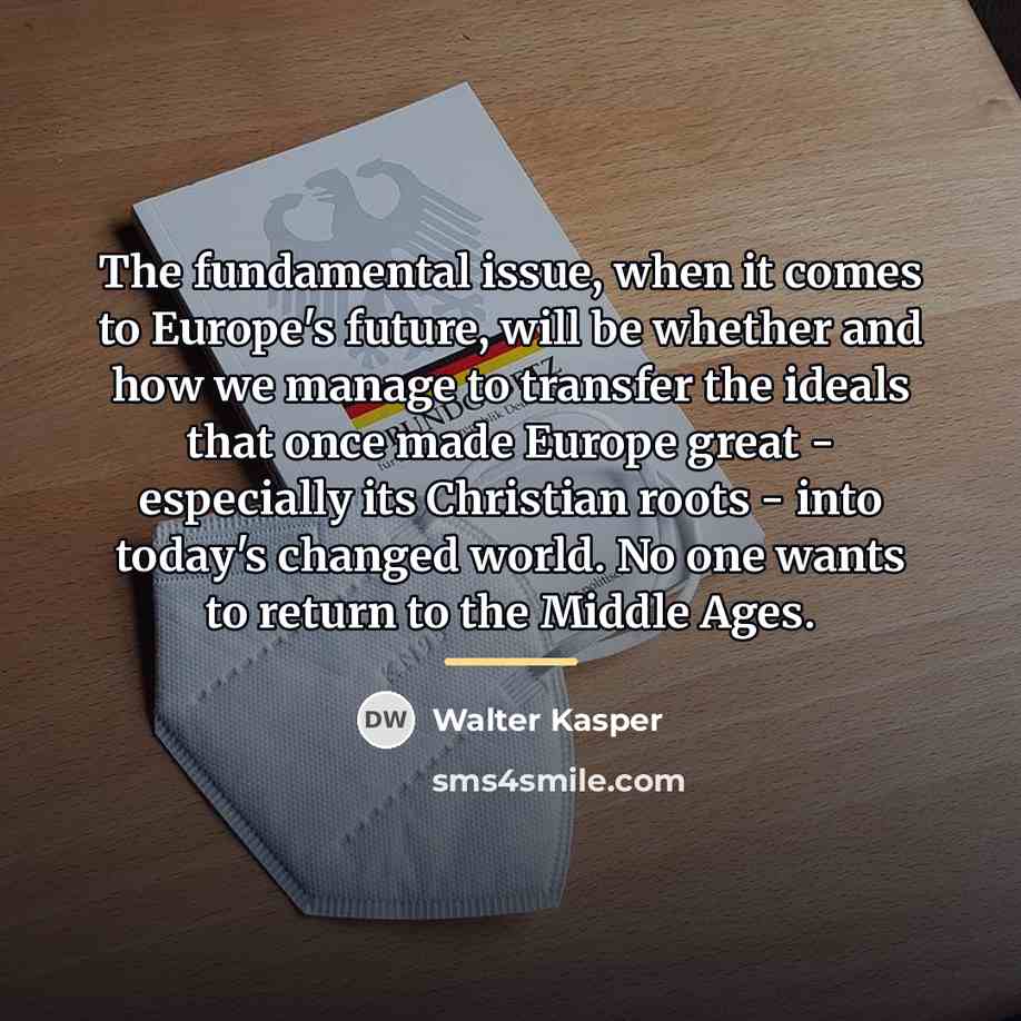 “The fundamental issue, when it comes to Europe's future, will…” quote by Walter Kasper