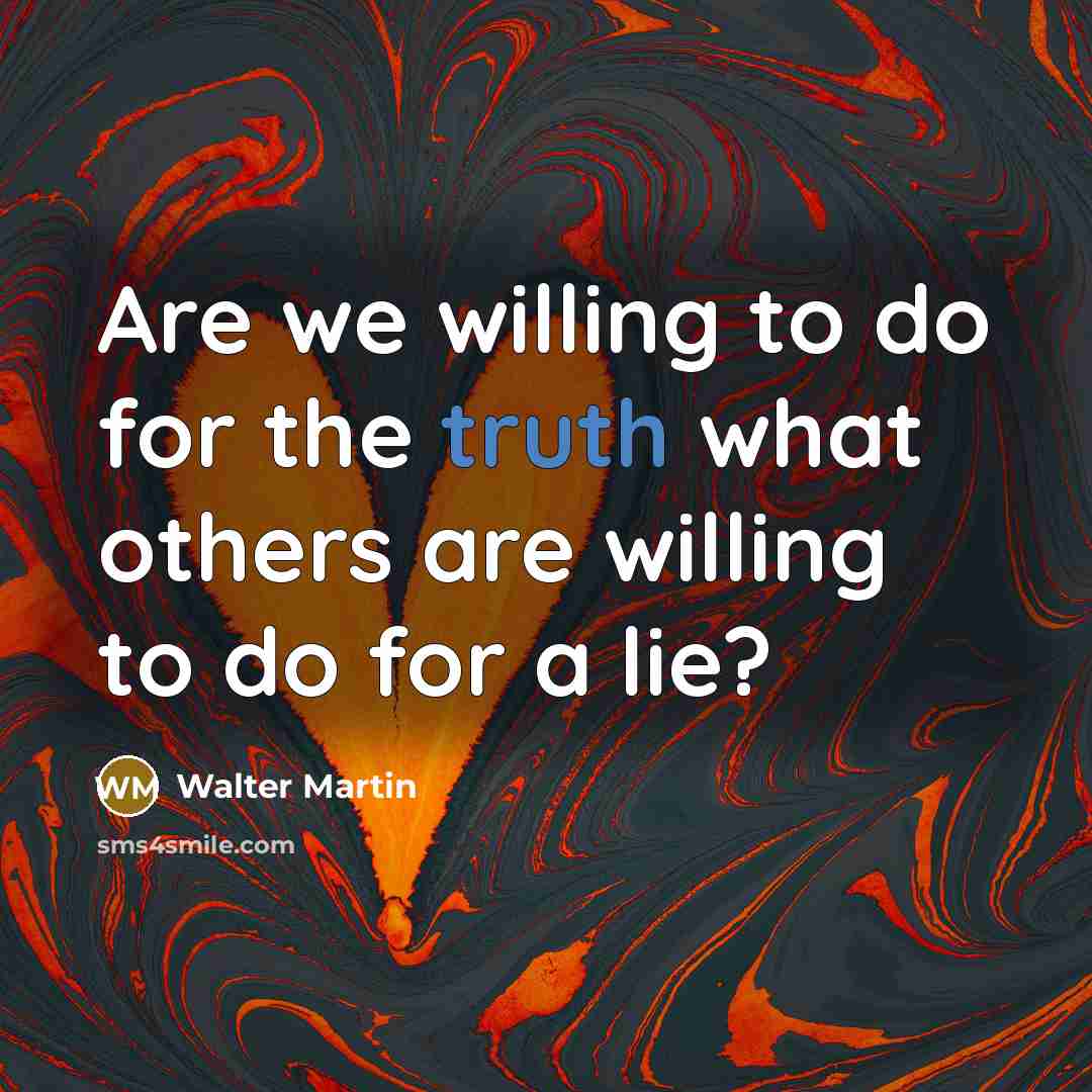 “Are we willing to do for the truth what others…” quote by Walter Martin