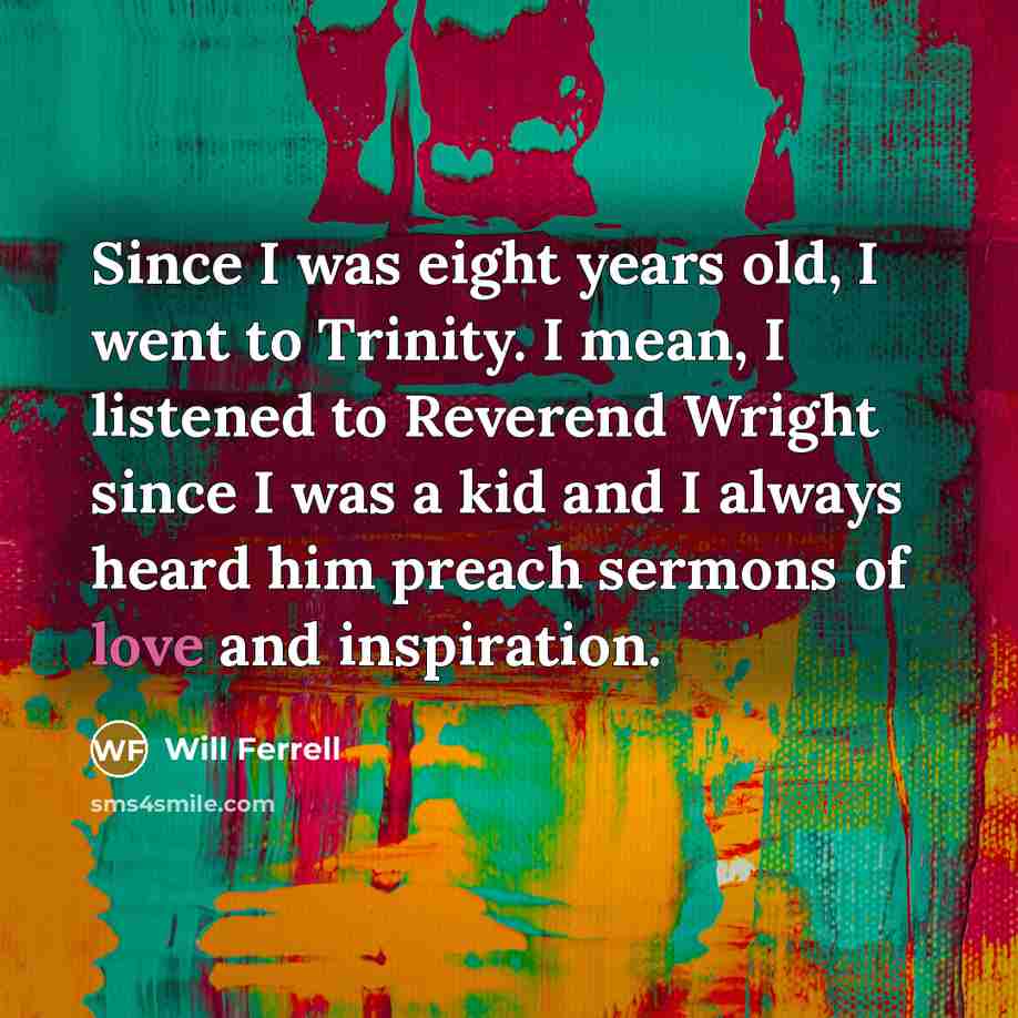“Since I was eight years old, I went to Trinity.…” quote by Will Ferrell