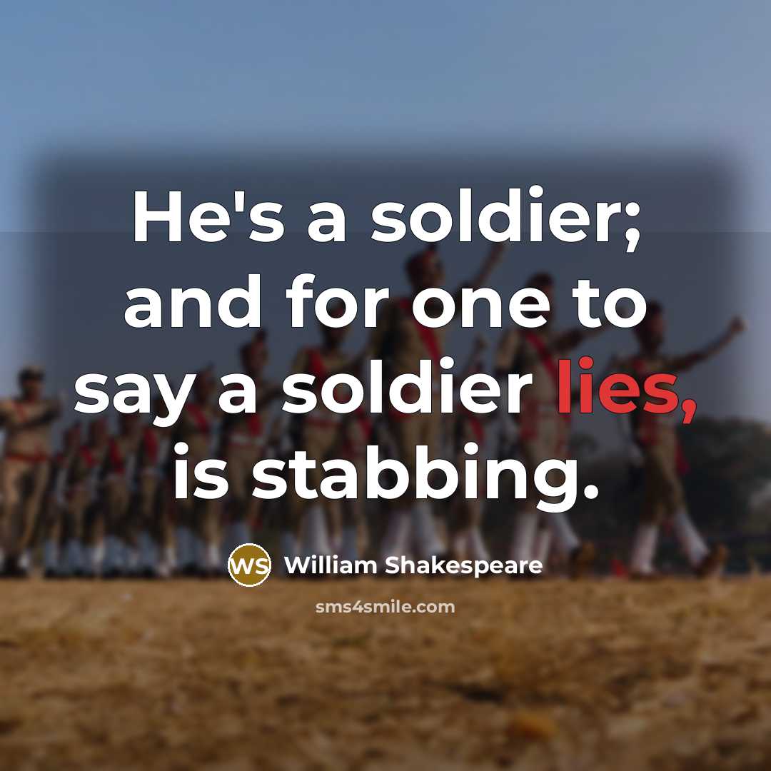 “He's a soldier; and for one to say a soldier…” quote by William Shakespeare