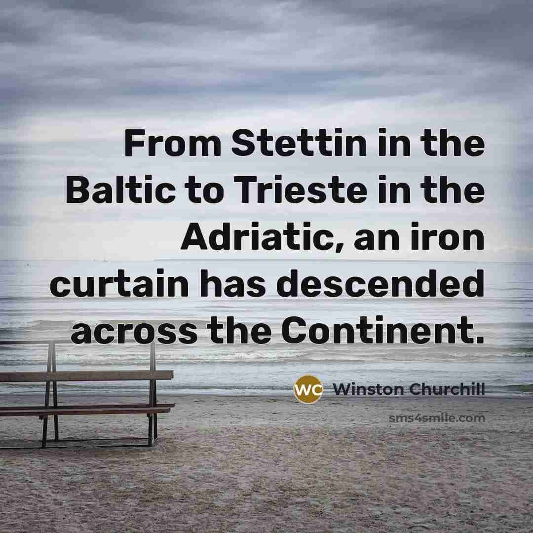 “From Stettin in the Baltic to Trieste in the Adriatic,…” quote by Winston Churchill