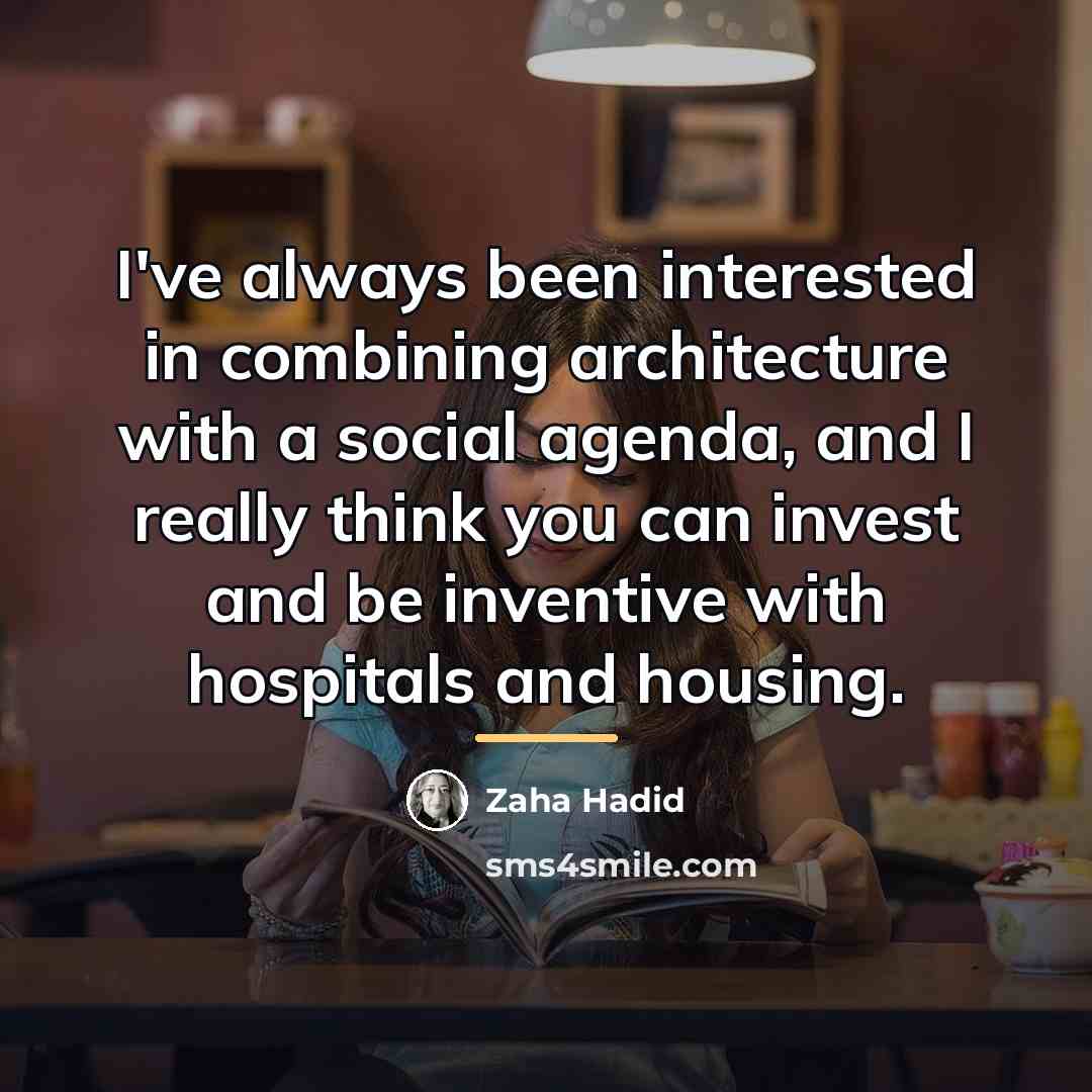 “I've always been interested in combining architecture with a social…” quote by Zaha Hadid